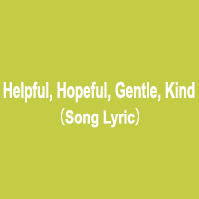 Helpful, Hopeful, Gentle, Kind